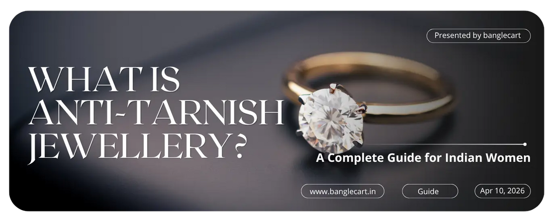 What Is Anti-Tarnish Jewellery? A Complete Guide for Indian Women