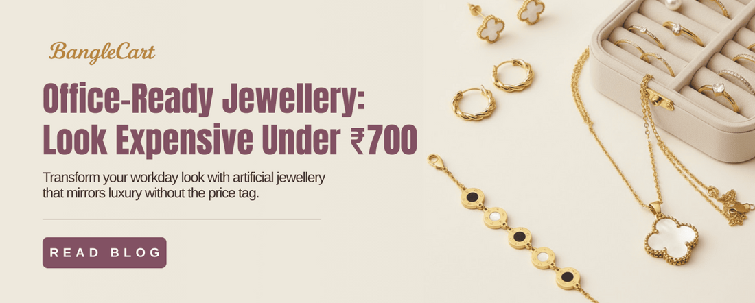 Office-Ready Jewellery: Minimalist Pieces That Look Expensive (Under ₹700)