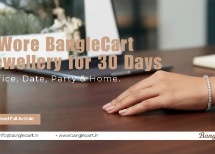 I Wore BangleCart Jewellery for 30 Days
