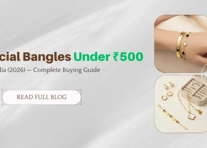 Best Artificial Bangles Under ₹500 in India (2026) — Complete Buying Guide